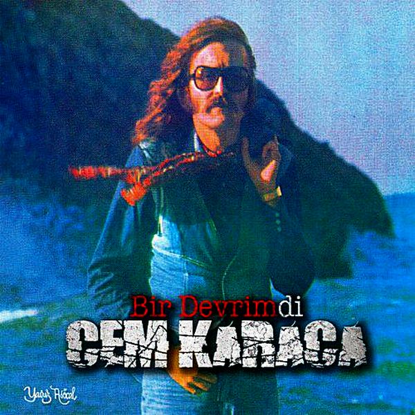 Bir Dönem: CEM KARACA Ve Müziklerindeki Kültürel Sentez Bir Dönem: CEM KARACA Ve Müziklerindeki Kültürel Sentez