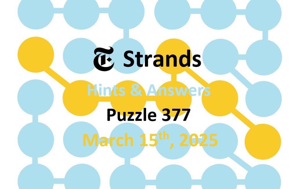 NYT Strands Hints For Game #377: Saturday, March 15th NYT Strands Hints For Game #377: Saturday, March 15th