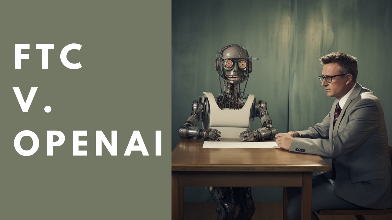 OpenAI And ChatGPT: Facing FTC Investigation For Data Privacy Concerns